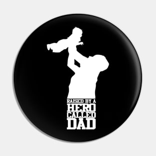 Raised By A Hero Called Dad Fathers Day Design and Typography Pin