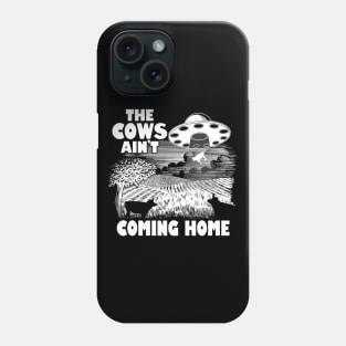 The Cows Ain't Coming Home Funny Alien Abduction Meme Phone Case