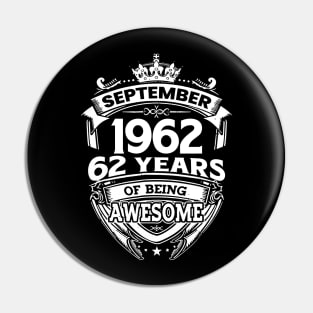 September 1962 62 Years Of Being Awesome 62nd Birthday Pin