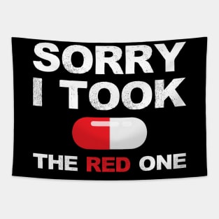 Based and red pilled series Sorry I took the red one with red pill capsule white Tapestry