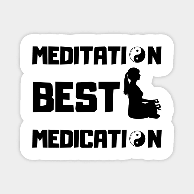 MEDITATION BEST MEDICATION Magnet by Catchy Phase