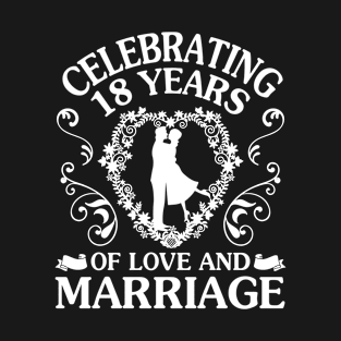 Celebrating 18 Years Of Love And Marriage Happy Husband Wife Papa Nana Mother Father T-Shirt