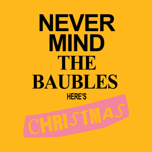 Never Mind The Baubles Here's Christmas T-Shirt