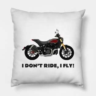 I don't ride, I fly! Indian FTR 1200 S Pillow