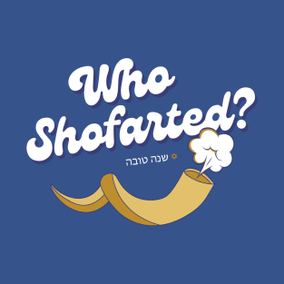 Who Shofarted? T-Shirt