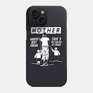 Mother Daughter S Best Friend Son S Best Partner In Crime Mother Phone Case