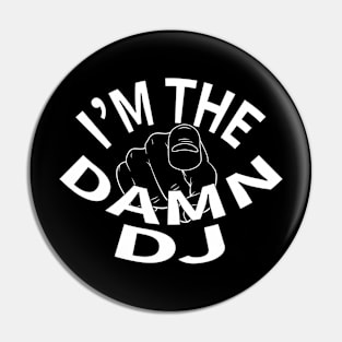 I'm The Damn DJ Pin