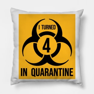 I turned 4 in Quarantine - Biohazard Edition Pillow