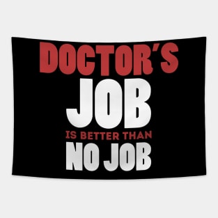 Doctor's Job Is Better Than No Job Cool Colorful Job Design Tapestry