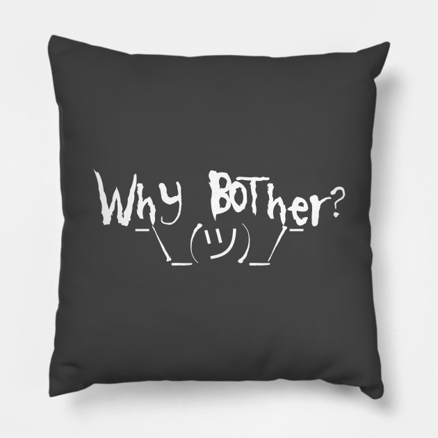 Why Bother with shrugging ascii emoji Pillow by ngwoosh