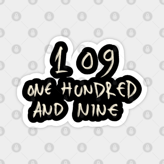 One Hundred And Nine 109 Magnet by Saestu Mbathi