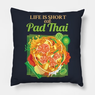 Life is Short Eat Pad Thai Pillow