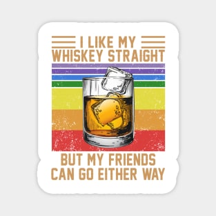 I Like My Whiskey Straight But My Friends Can Go Either Way Vintage Wine LGBT Shirt Magnet