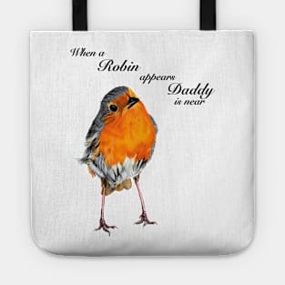 When a Robin appears Daddy is near Tote