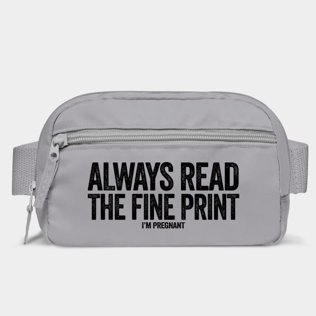 Always read the fine print i'm pregnant by Tshirtiz