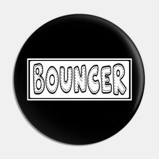 Bouncer Pin