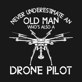 Old Man Drone Pilot Drones T-Shirt