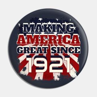 1921 Making America Great Patriotic US Born Birthday Pin