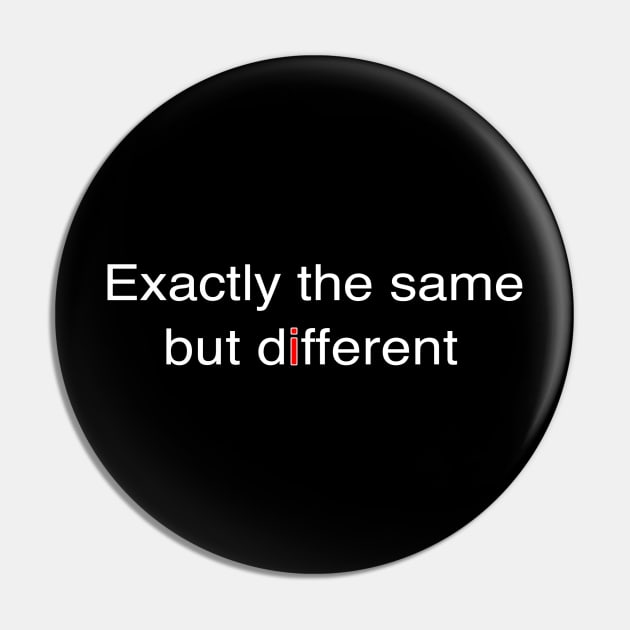 Exactly the same, but Different Pin by blueshift