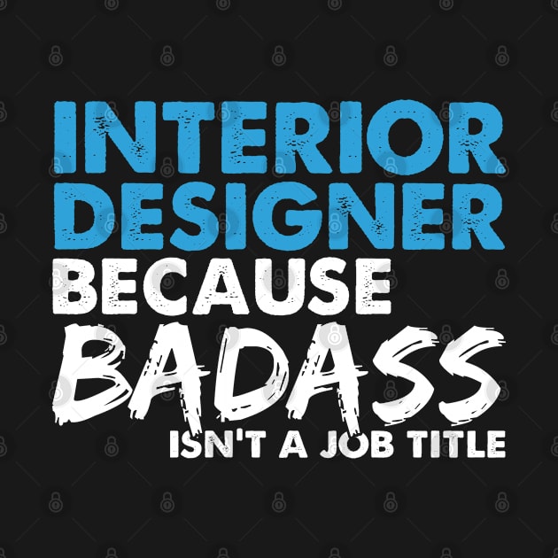 Interior designer because badass isn't a job title. Suitable presents for him and her by SerenityByAlex