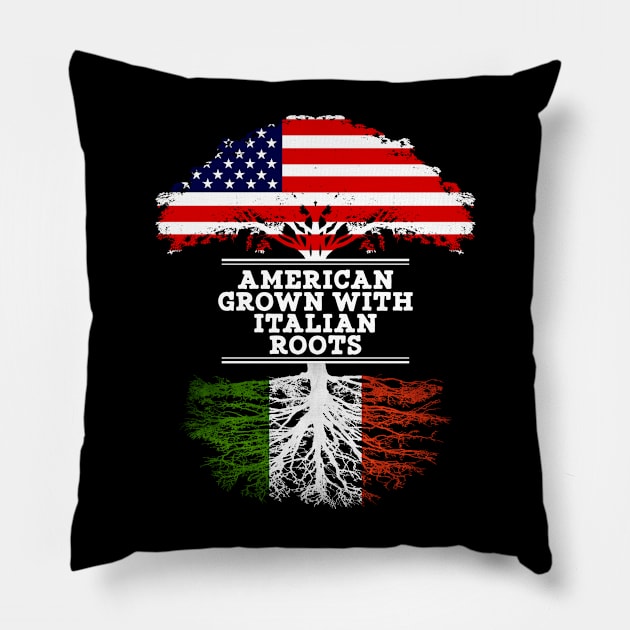 American Grown With Italian Roots - Gift for Italian From Italy Pillow by Country Flags