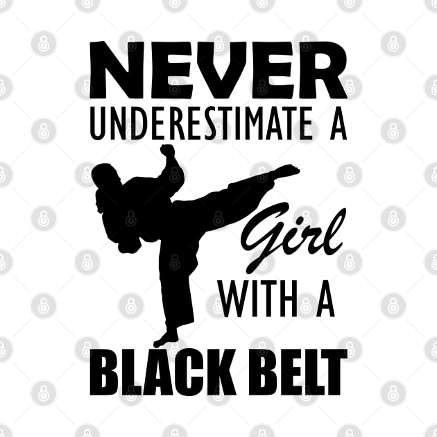 Black Belt Lady - Never Underestimate a girl with black belt by KC Happy Shop