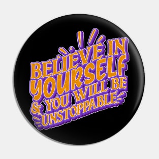 Believe In Yourself & You Will Be Unstoppable Pin