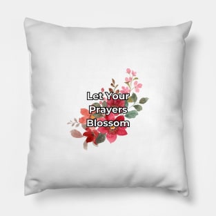 Let your prayers blossom Pillow