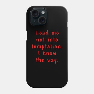 I know the way. Phone Case