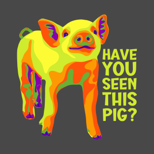 Have You Seen This Pig? T-Shirt