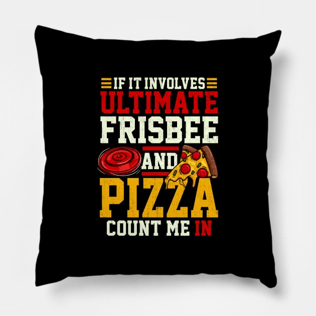 Ultimate Frisbee and Pizza - Funny Disc Golf T-Shirt Gift Pillow by biNutz