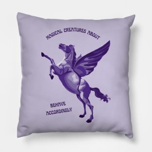 Magical Creatures About - Behave Accordingly Pillow