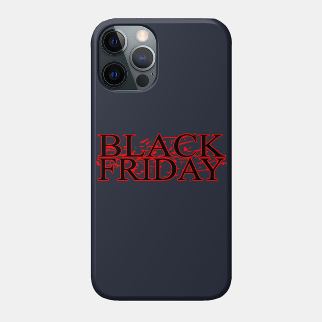 Black Friday - Black Friday - Phone Case