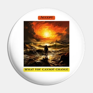 Accept what you cannot change Pin