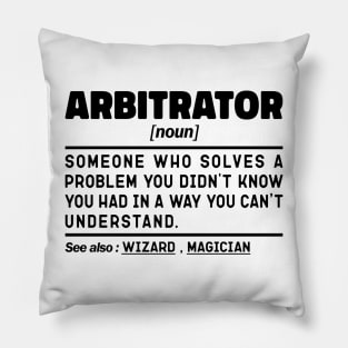 Funny Arbitrator Noun Sarcstic Sayings Arbitrator Humor Quotes Cool Pillow