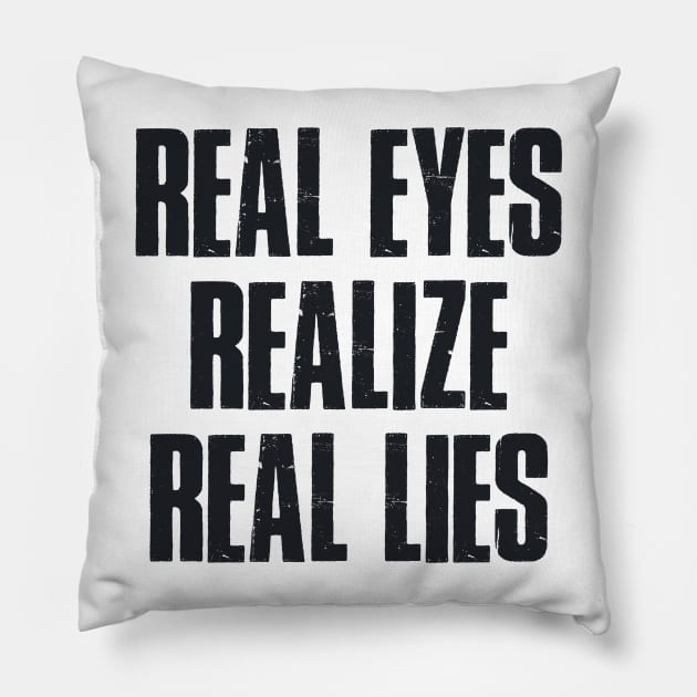 Real eyes realise real lies Pillow by SAN ART STUDIO 