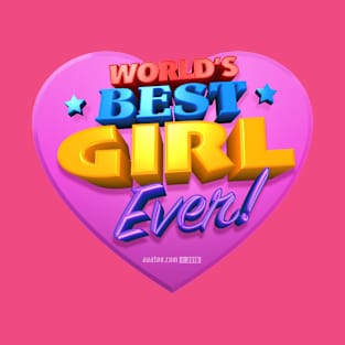 WORLD'S BEST GIRL EVER! T-Shirt