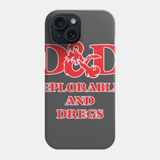 Deplorables and Dregs, D and D Phone Case