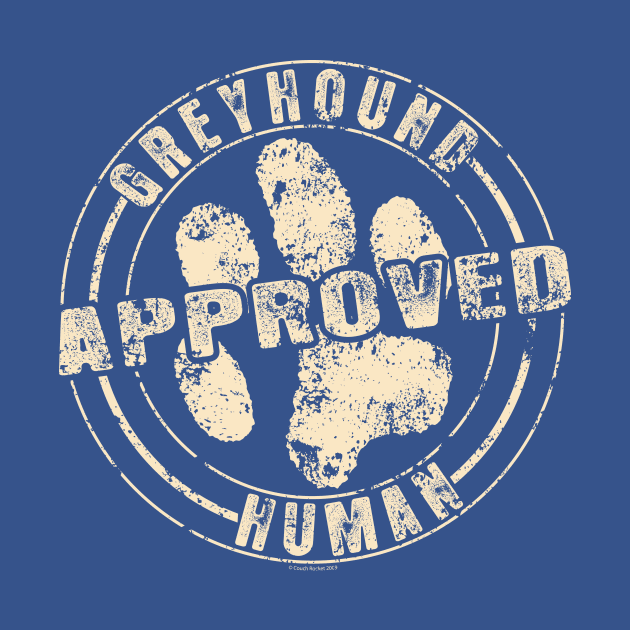 Greyhound Approved Human by GreyNation