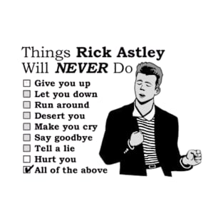 Things Rick Astley Will Never Do T-Shirt