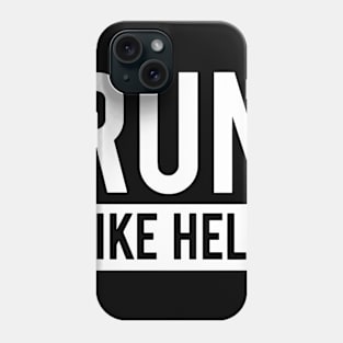 Run Like Hell Phone Case