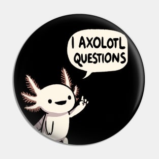 I Axolotl questions Pin