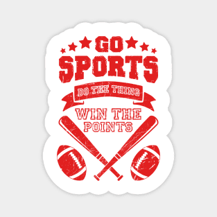 go sports do the thing win the points funny sports shirt for people who dont know sports Magnet