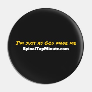 I'm just as god made me. Pin