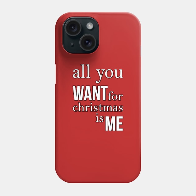 All you want for Christmas is me Phone Case by Aventusiastas