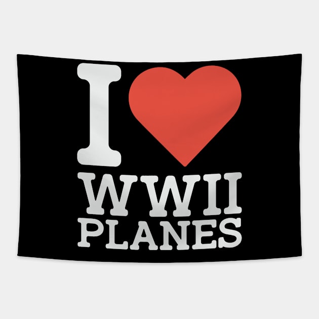 I Love WW2 Planes Tapestry by Distant War