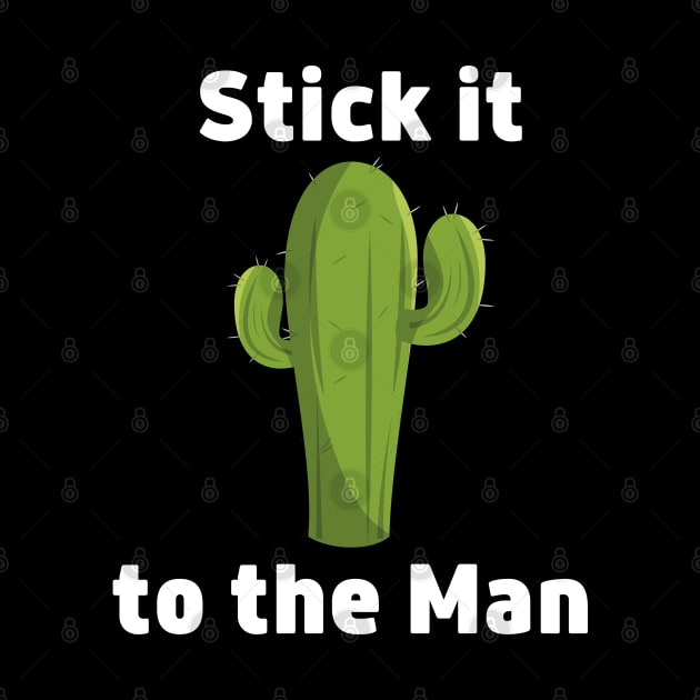 Stick it to the Man - Cactus by Batcat Apparel