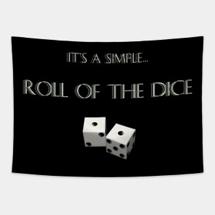 "It's A Simple... Roll of The Dice" Tapestry