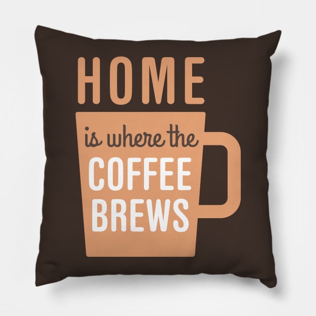 Home Is Where The Coffee Brews Pillow by oddmatter