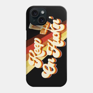 Keep On Huckin' Phone Case